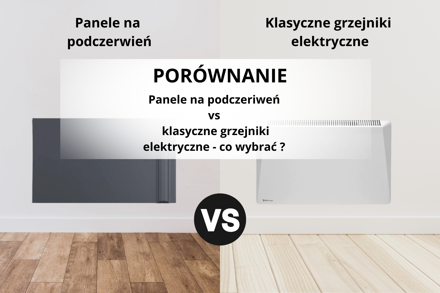 Panele na podczerwień vs klasyczne grzejniki elektryczne – co wybrać?